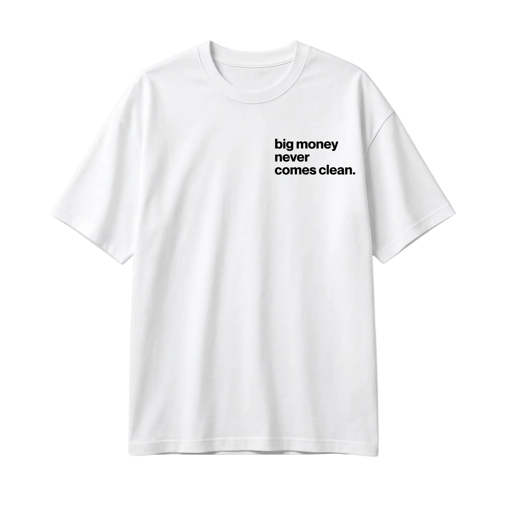 Tricou Big Money Never Comes Clean
