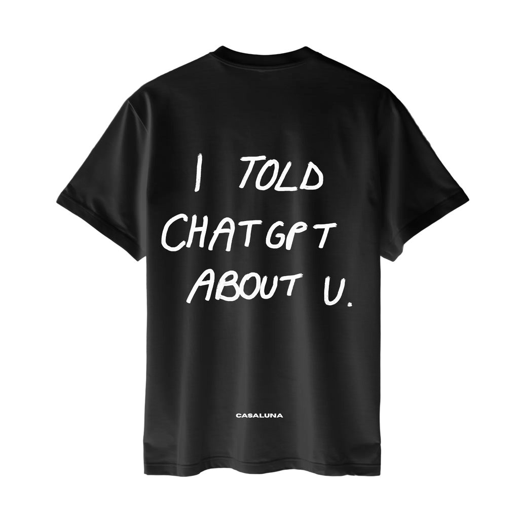 Tricou BOLD I Told Chat Gpt About You