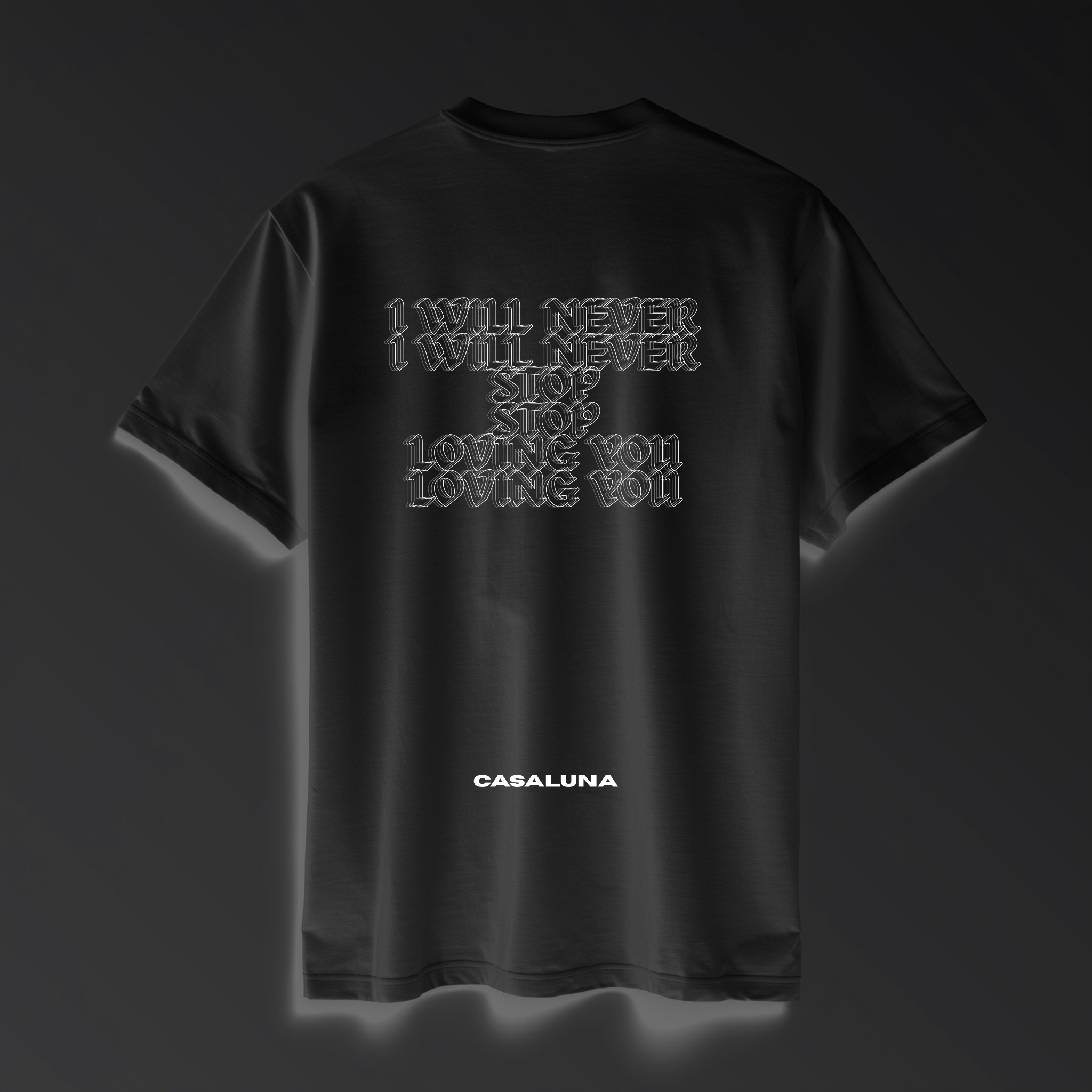 T-Shirt I Will Never Stop Loving You