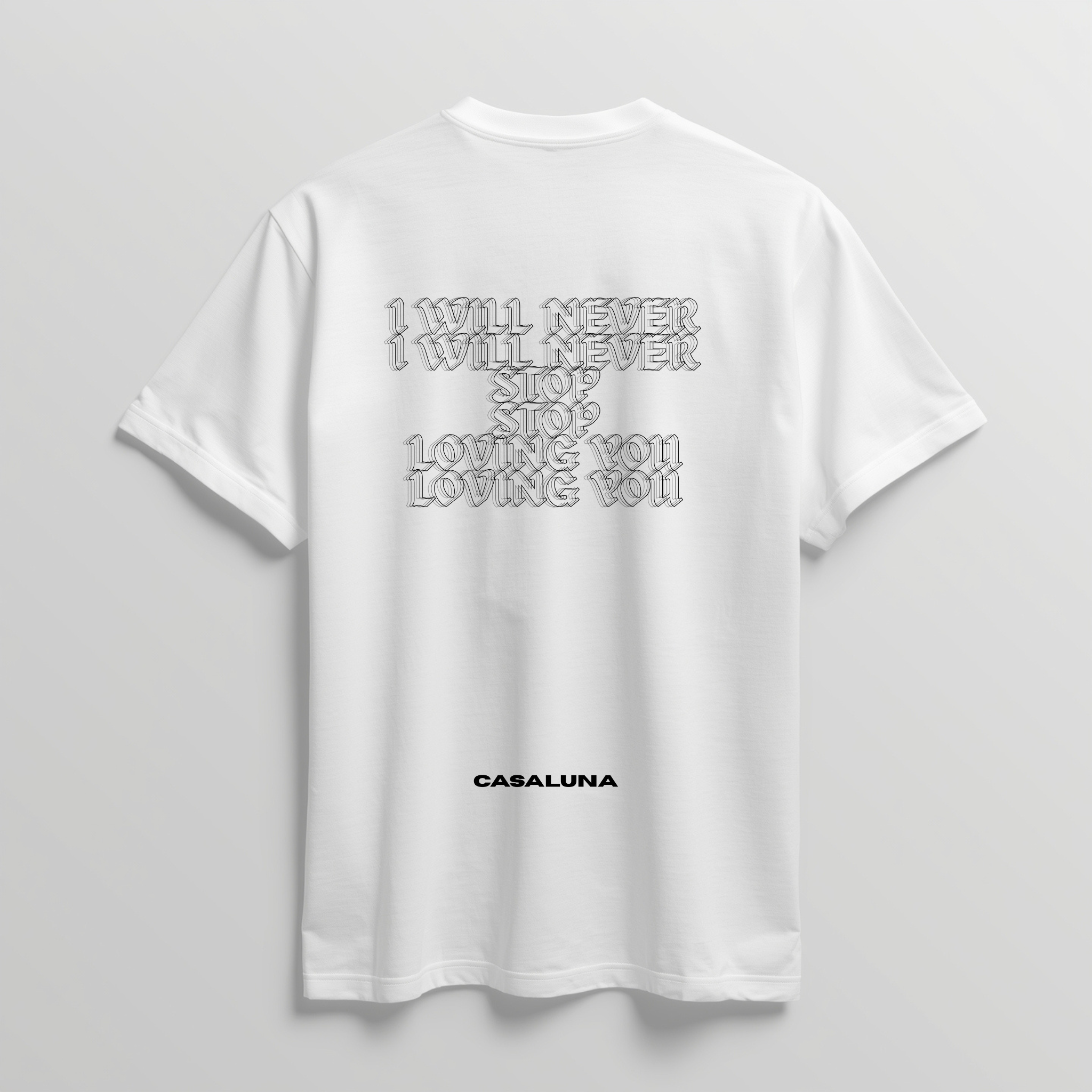T-Shirt I Will Never Stop Loving You