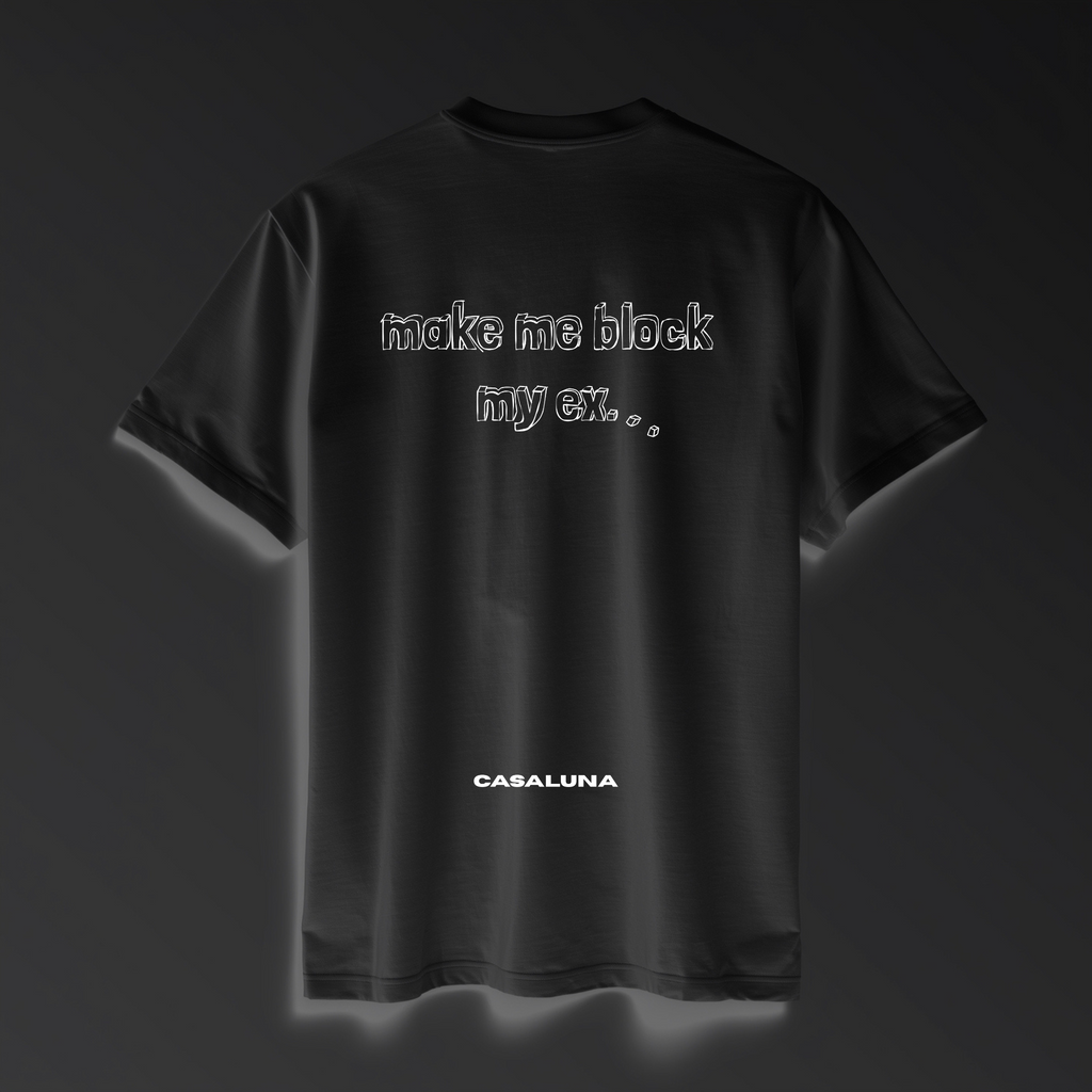T-Shirt Make Me Block My Ex