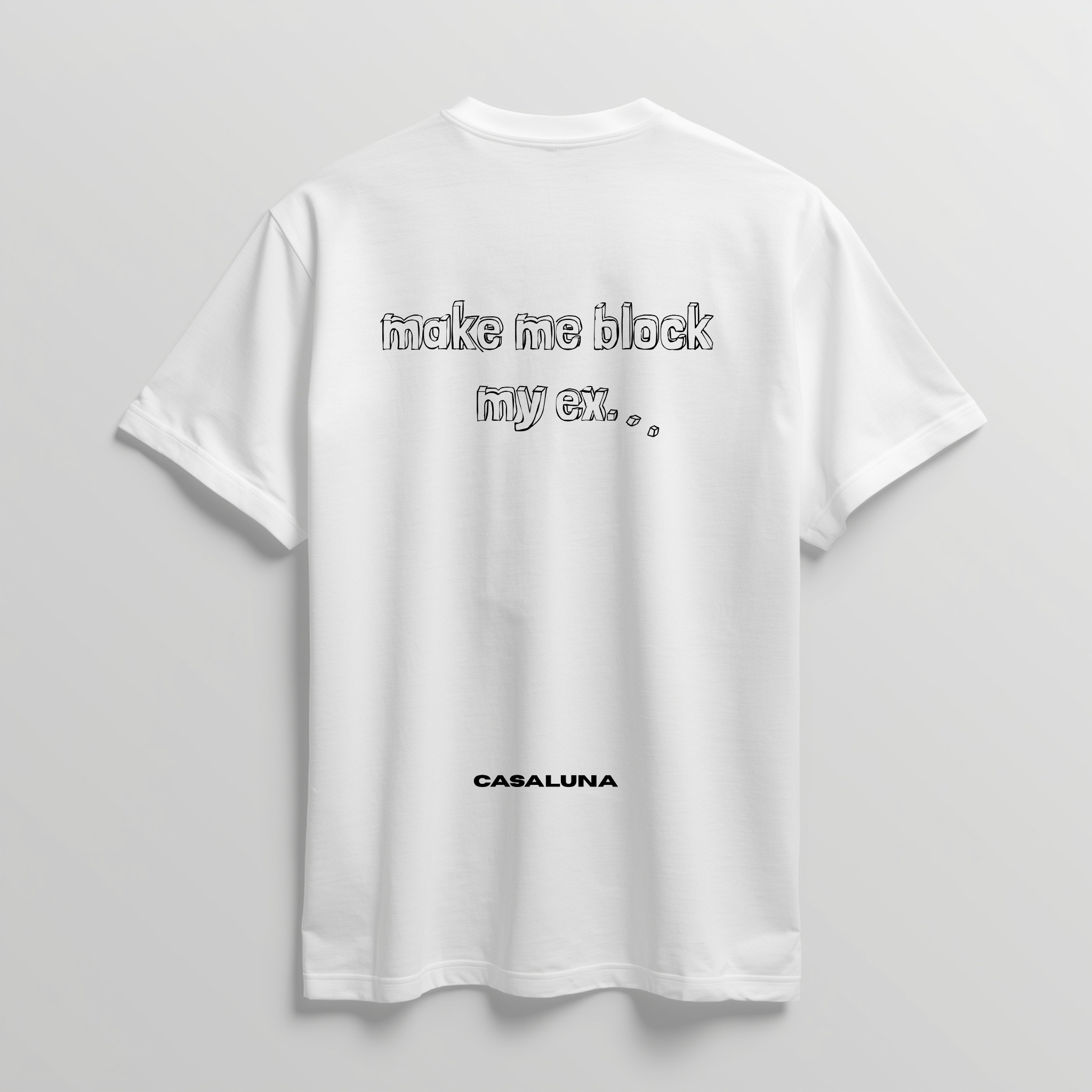 T-Shirt Make Me Block My Ex